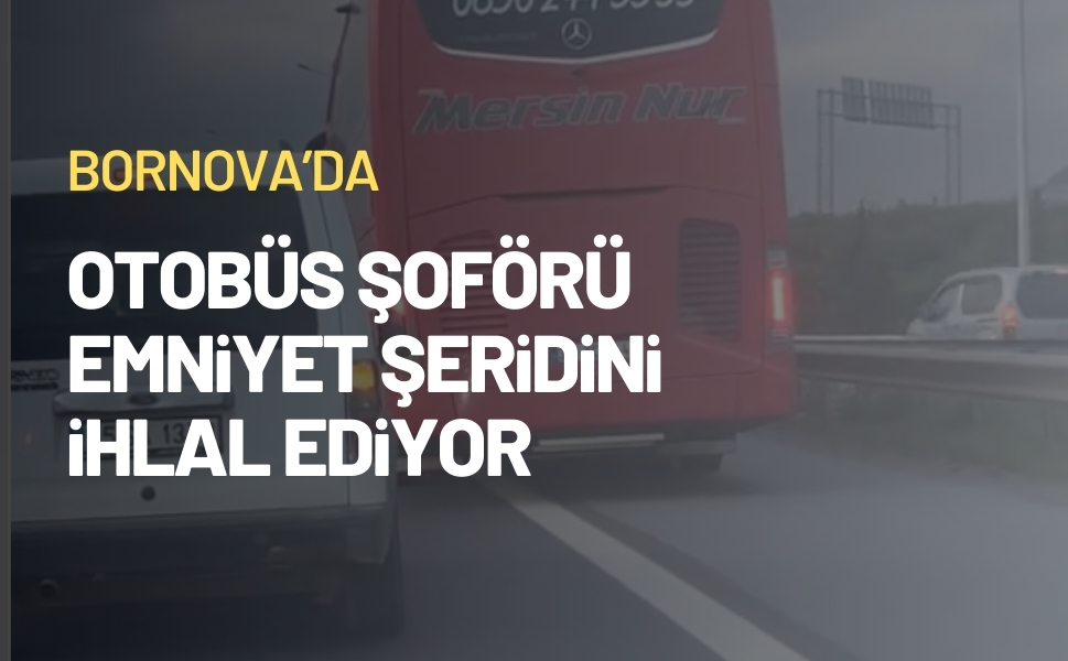 Bornova’da otobüs şoförü, emniyet şeridini kullandı.